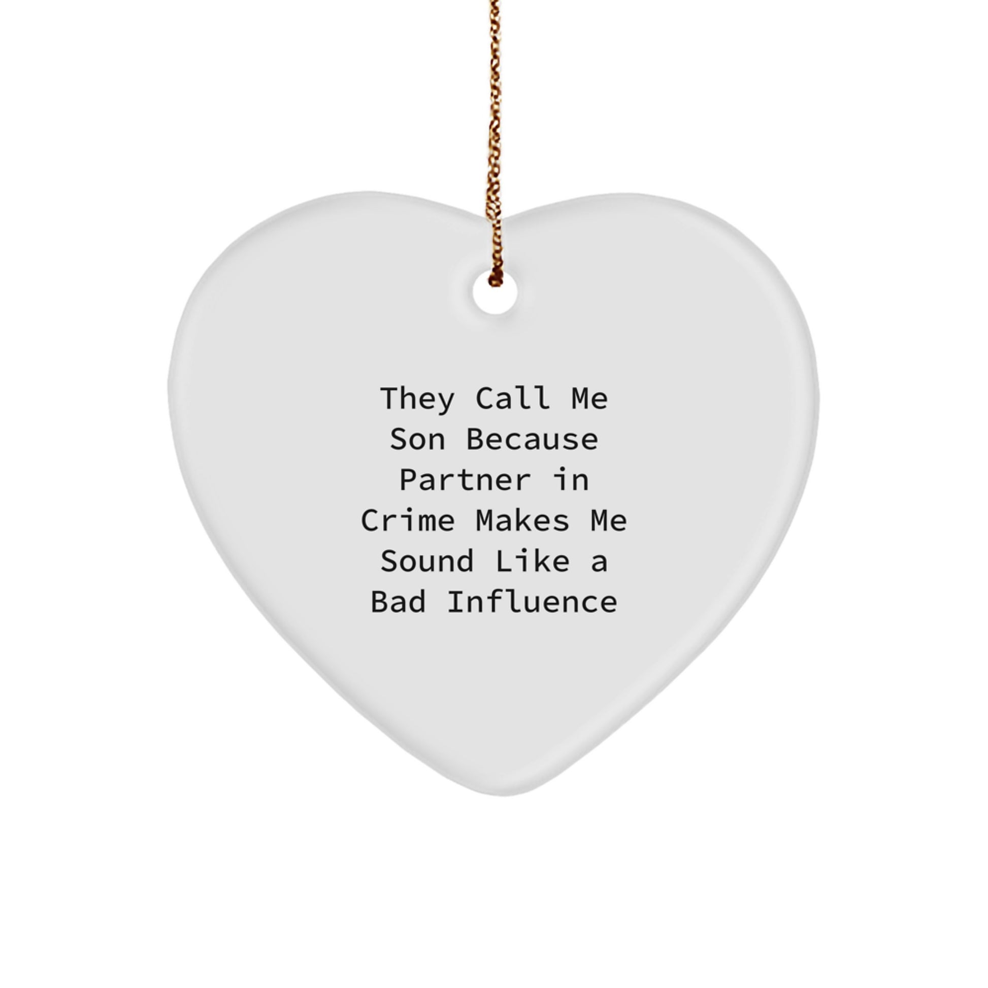 Funny Son Heart Ornament, Gifts for Son, Christmas Unique Gifts from Family, 'They Call Me Son Because Partner In Crime Makes Me Sound Like A Bad Influence' - Image 1