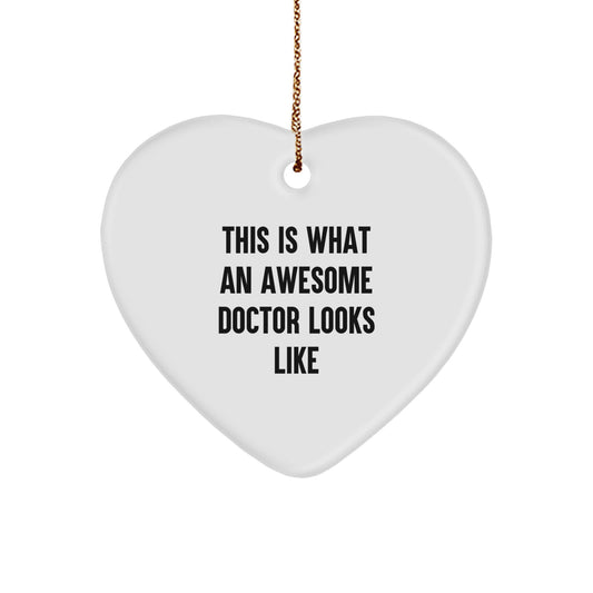 Funny Doctor Heart Ornament, Gifts from Friends, This Is What An Awesome Doctor Looks Like, Unique Christmas Unique Gifts for Doctor - Image 1