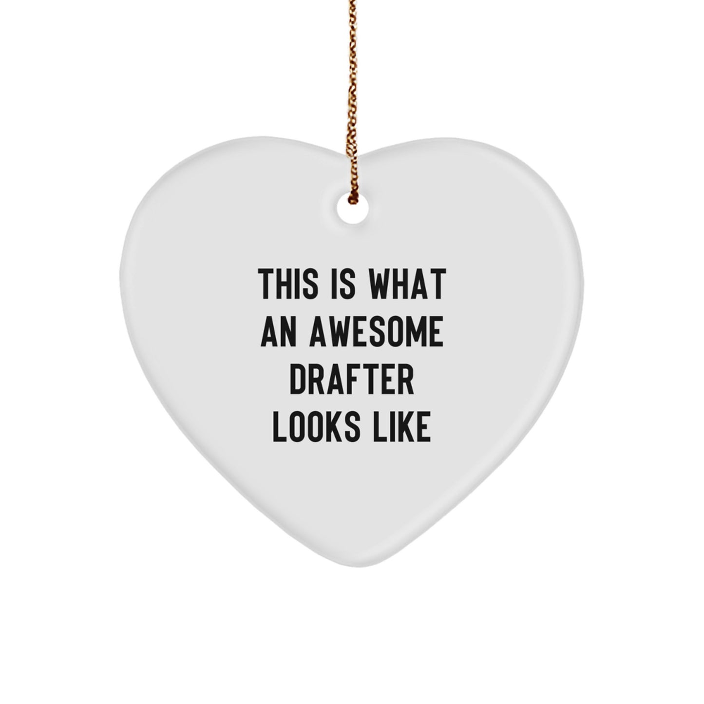 Funny Drafter Heart Ornament Gifts from Men to Friends for Christmas - Inspirational This Is What An Awesome Drafter Looks Like - Image 1