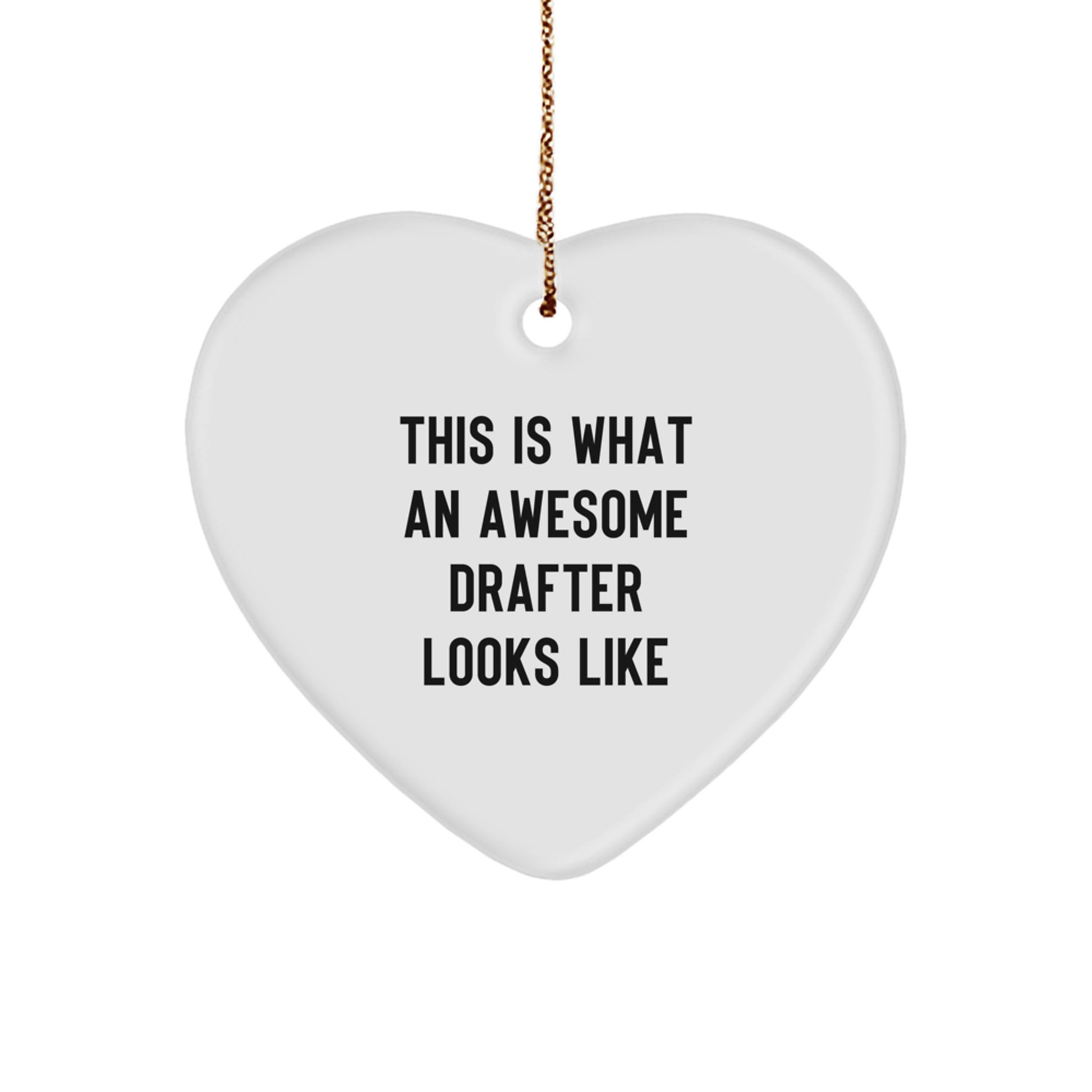 Funny Drafter Heart Ornament Gifts from Men to Friends for Christmas - Inspirational This Is What An Awesome Drafter Looks Like - Image 1