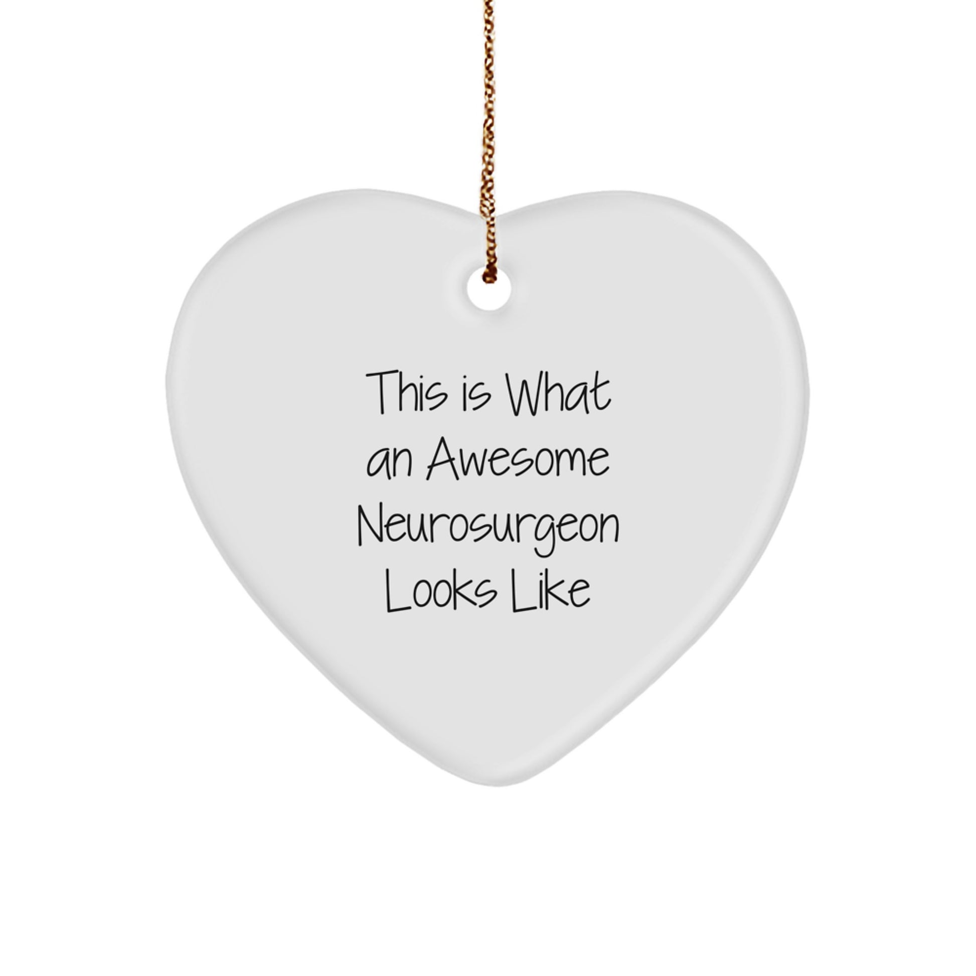 Funny Neurosurgeon Gifts from Friends for Christmas, 'This Is What An Awesome Neurosurgeon Looks Like' Heart Ornament - Image 1