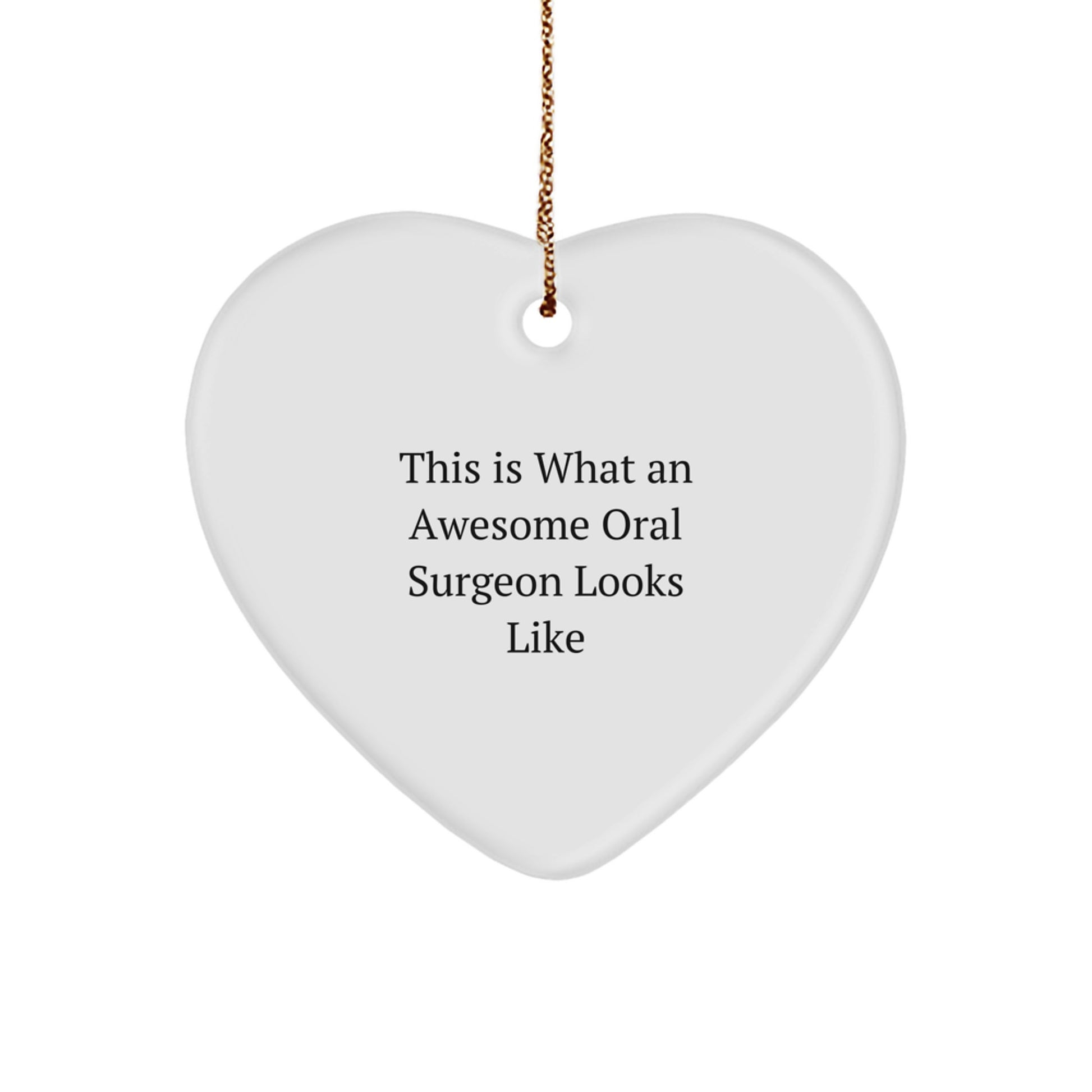 Funny Oral Surgeon Gifts from Friends - Heart Ornament for Christmas 'This Is What An Awesome Oral Surgeon Looks Like' - Image 1