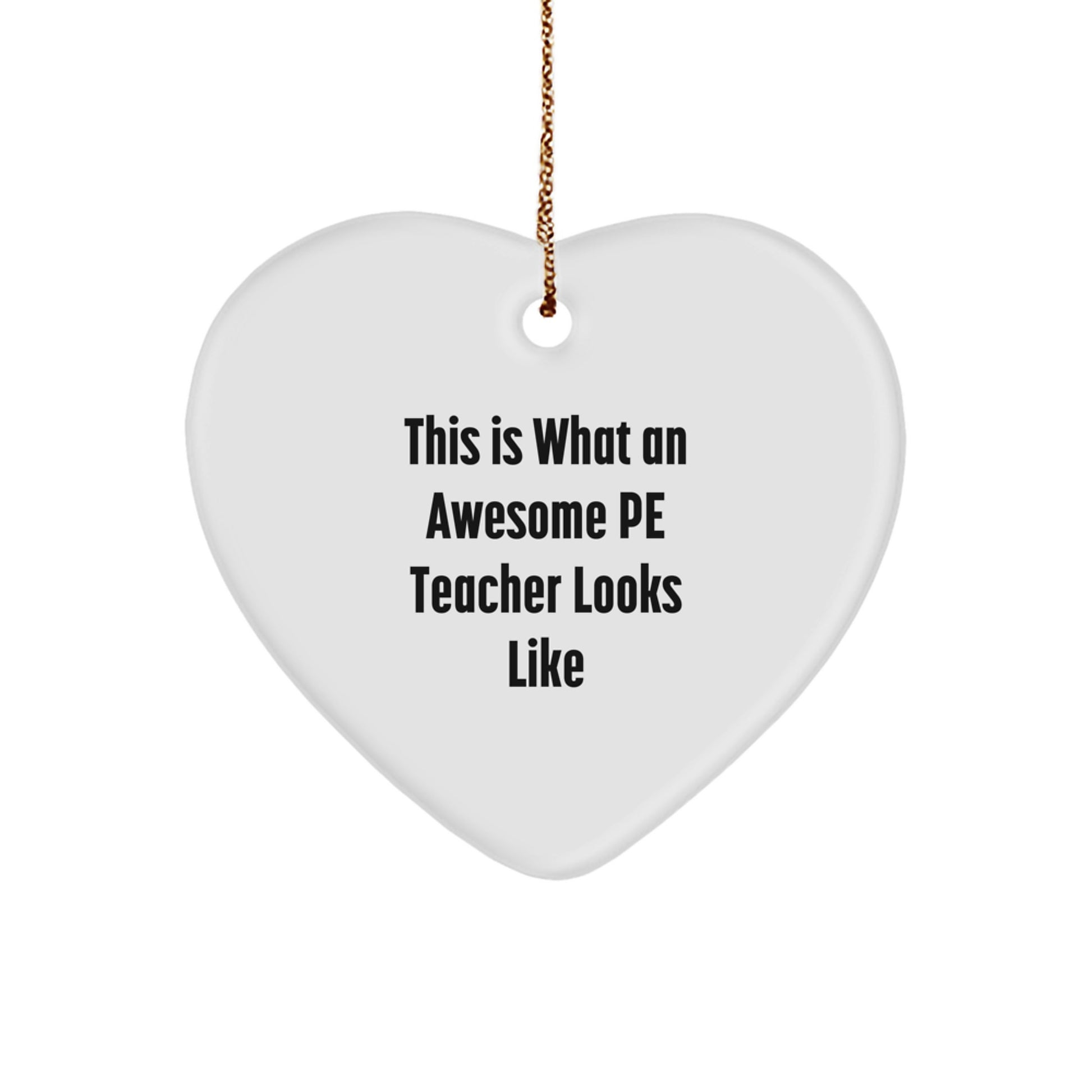 Funny PE Teacher Gifts, This Is What An Awesome PE Teacher Looks Like, Heart Ornament for Christmas, Gifts from Family to PE Teacher, Unique Christmas Unique Gifts - Image 1