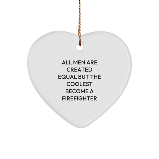 Funny Firefighter Gifts for Men, Heart Ornament, All Men Are Created Equal Quote, Christmas Unique Gifts from Friends - Image 1