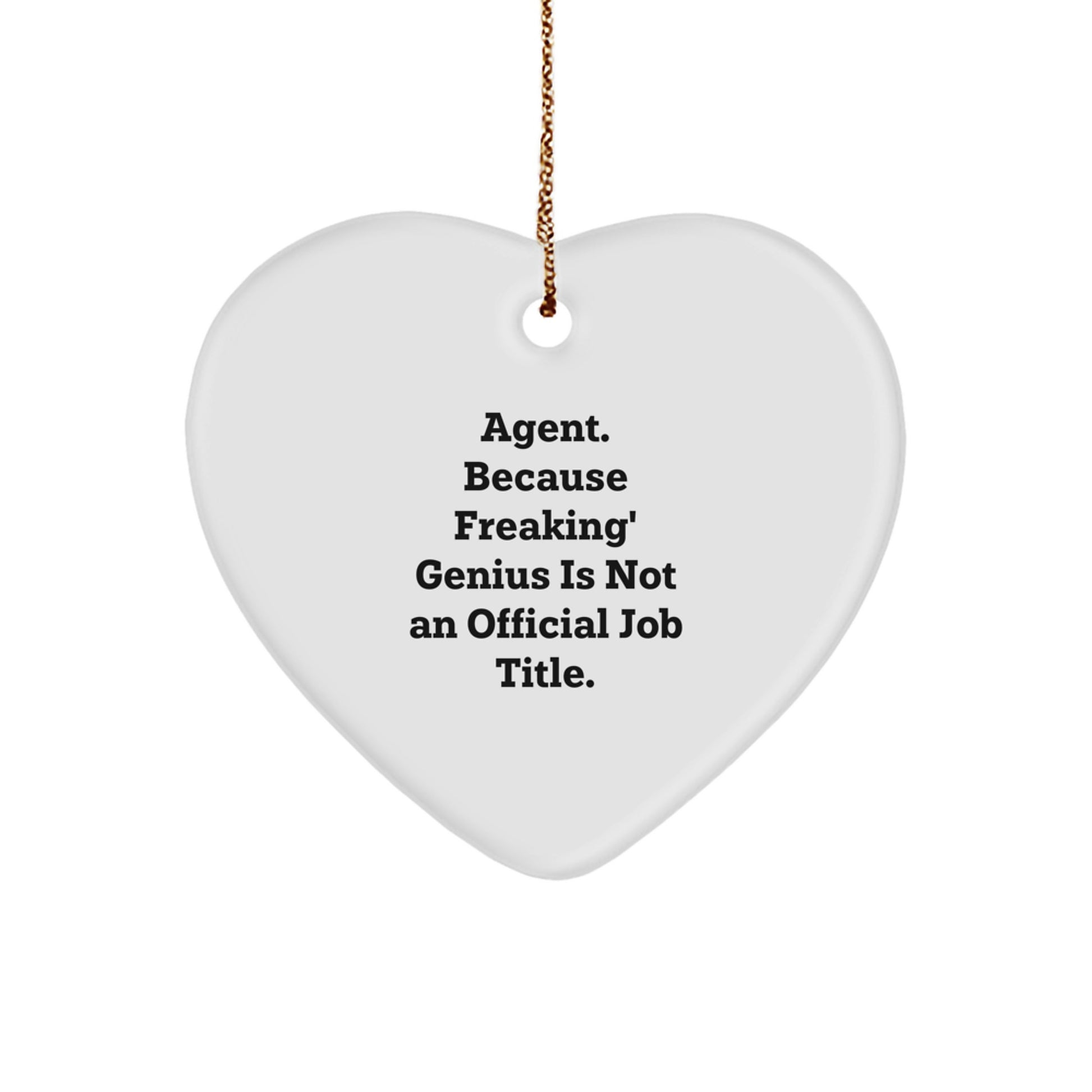 Agent Heart Ornament Gifts from Men - 'Agent. Because Freaking' genius Is Not An Official Job Title.' - Unique Christmas Ornaments for Agent, Men, and Friends - Image 1