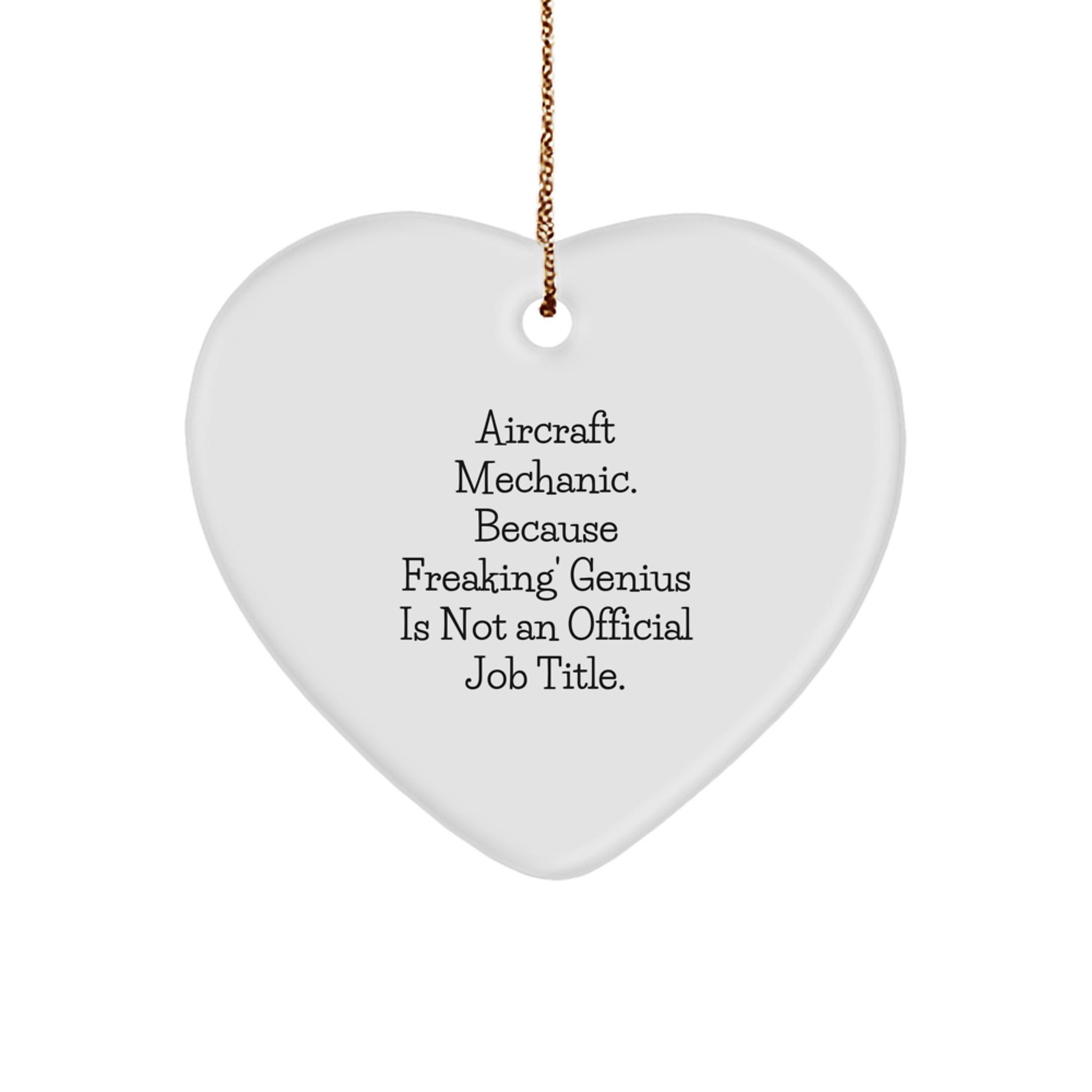 Funny Aircraft Mechanic Heart Ornament Gifts from Men to Friends, Perfect for Christmas Unique Gifts, Inspirational Quote - Freaking' genius Is Not An Official Job Title - Image 1