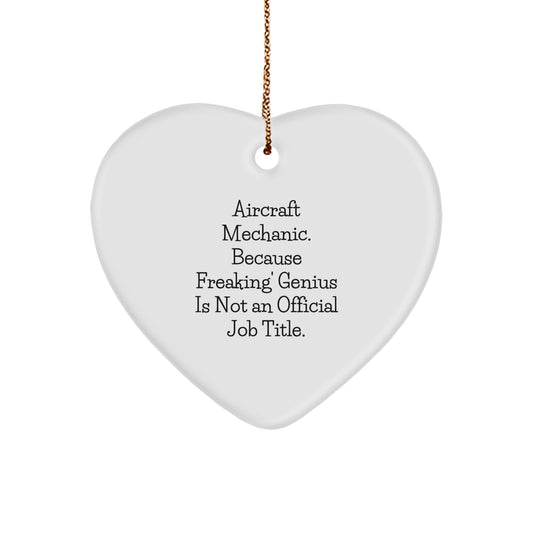 Funny Aircraft Mechanic Heart Ornament Gifts from Men to Friends, Perfect for Christmas Unique Gifts, Inspirational Quote - Freaking' genius Is Not An Official Job Title - Image 1