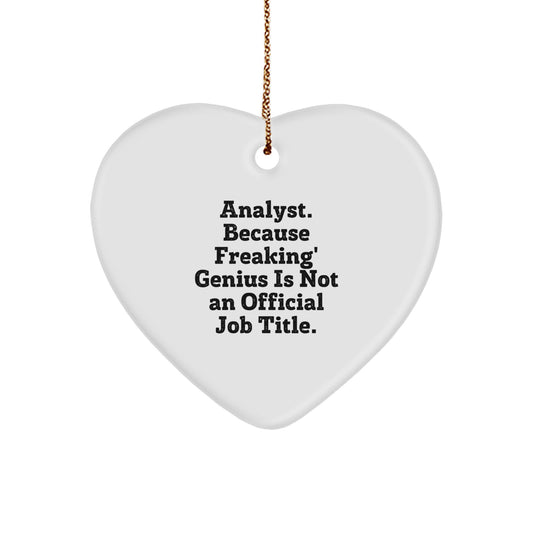 Funny Analyst Gifts, Heart Ornament from Friends, Gifts for Men, 'Analyst. Because Freaking' genius Is Not An Official Job Title.' Christmas Ornament - Image 1
