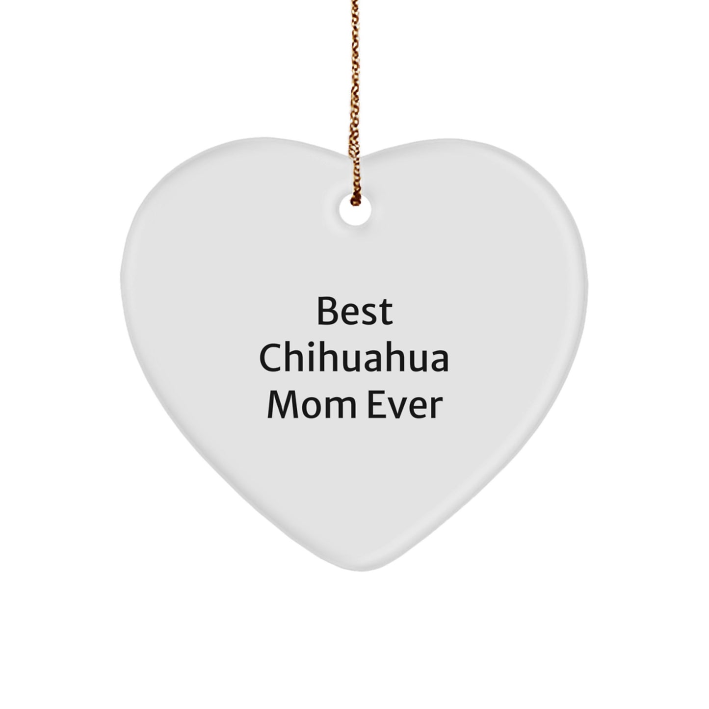 Charming Chihuahua Dog Heart Ornament Gifts from Mom, Funny Quote, Christmas Unique Gifts for Chihuahua Lovers - Image 1