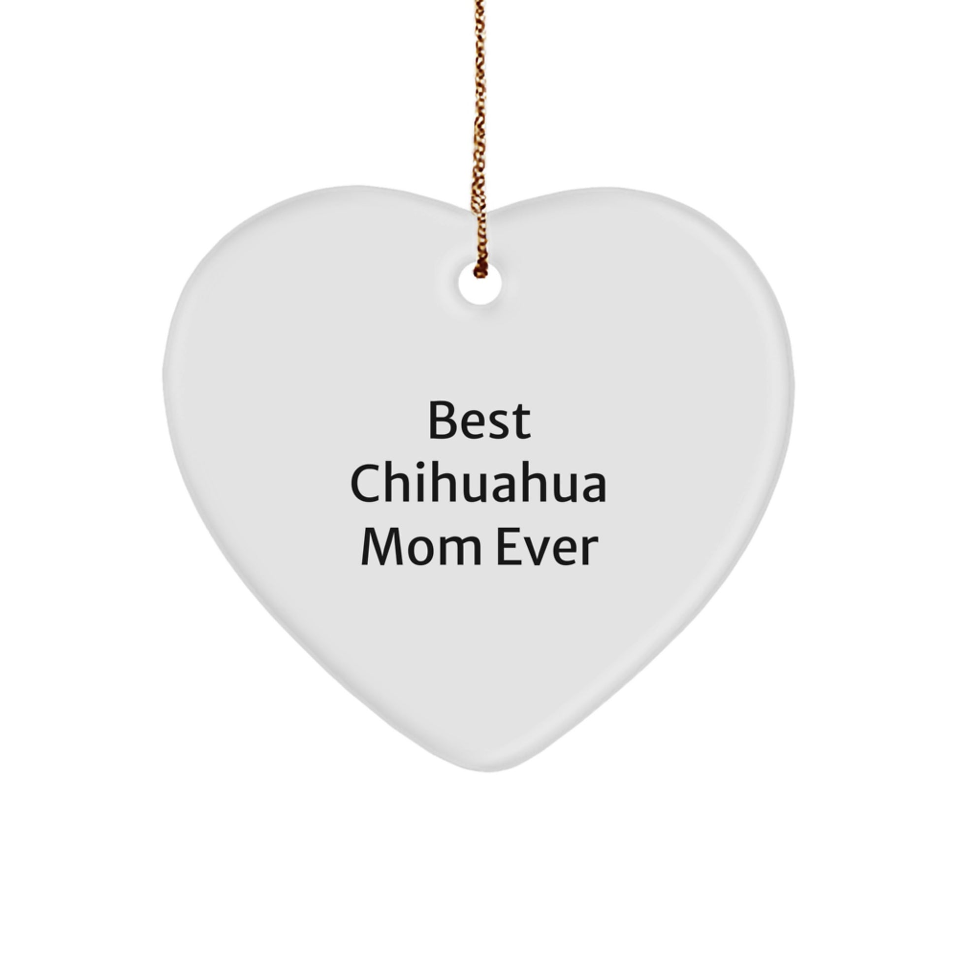 Charming Chihuahua Dog Heart Ornament Gifts from Mom, Funny Quote, Christmas Unique Gifts for Chihuahua Lovers - Image 1