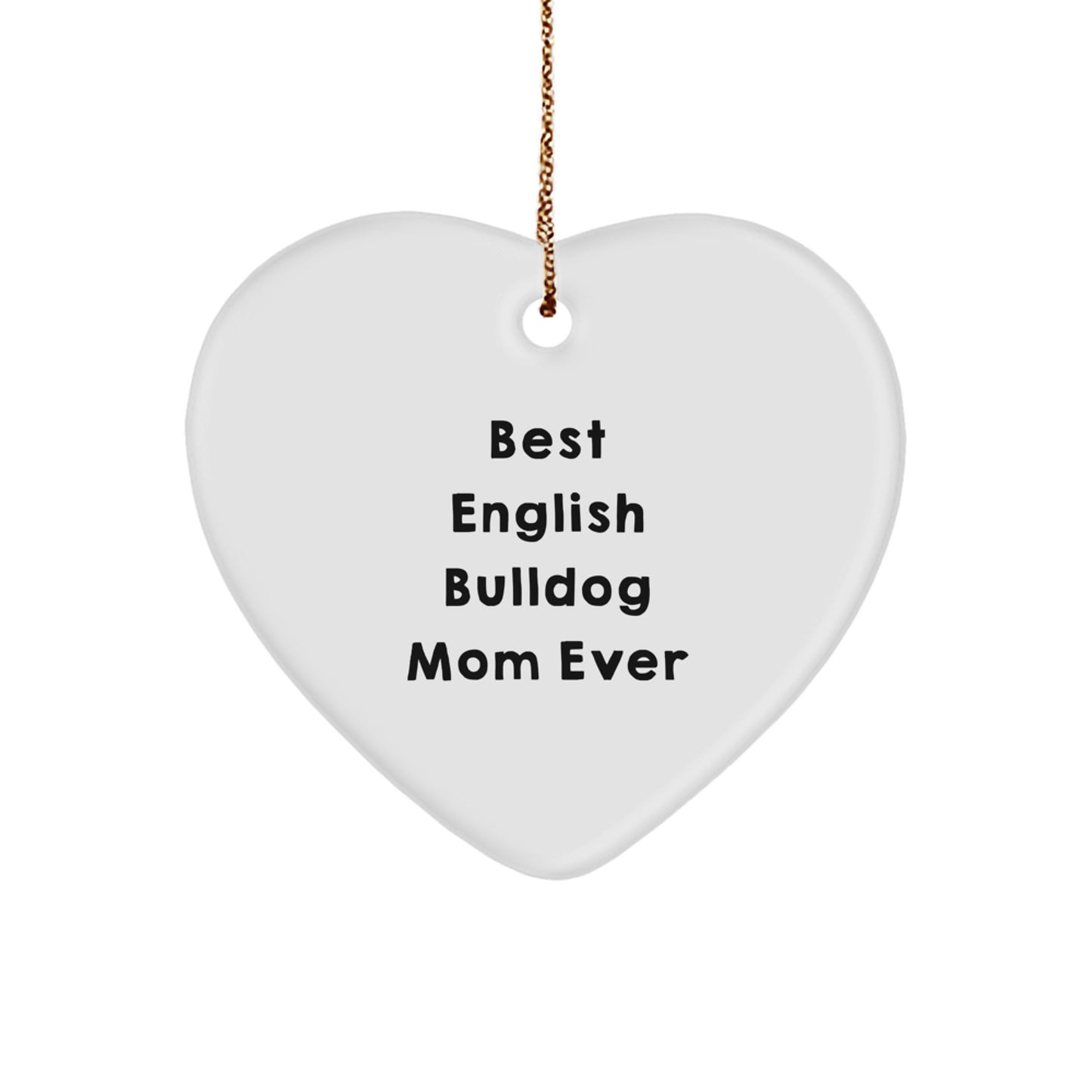 Funny English Bulldog Mom Gifts for Christmas, Heart Ornament with 'Best English Bulldog Mom Ever' Quote, Gifts from Family to English Bulldog Lover - Image 1