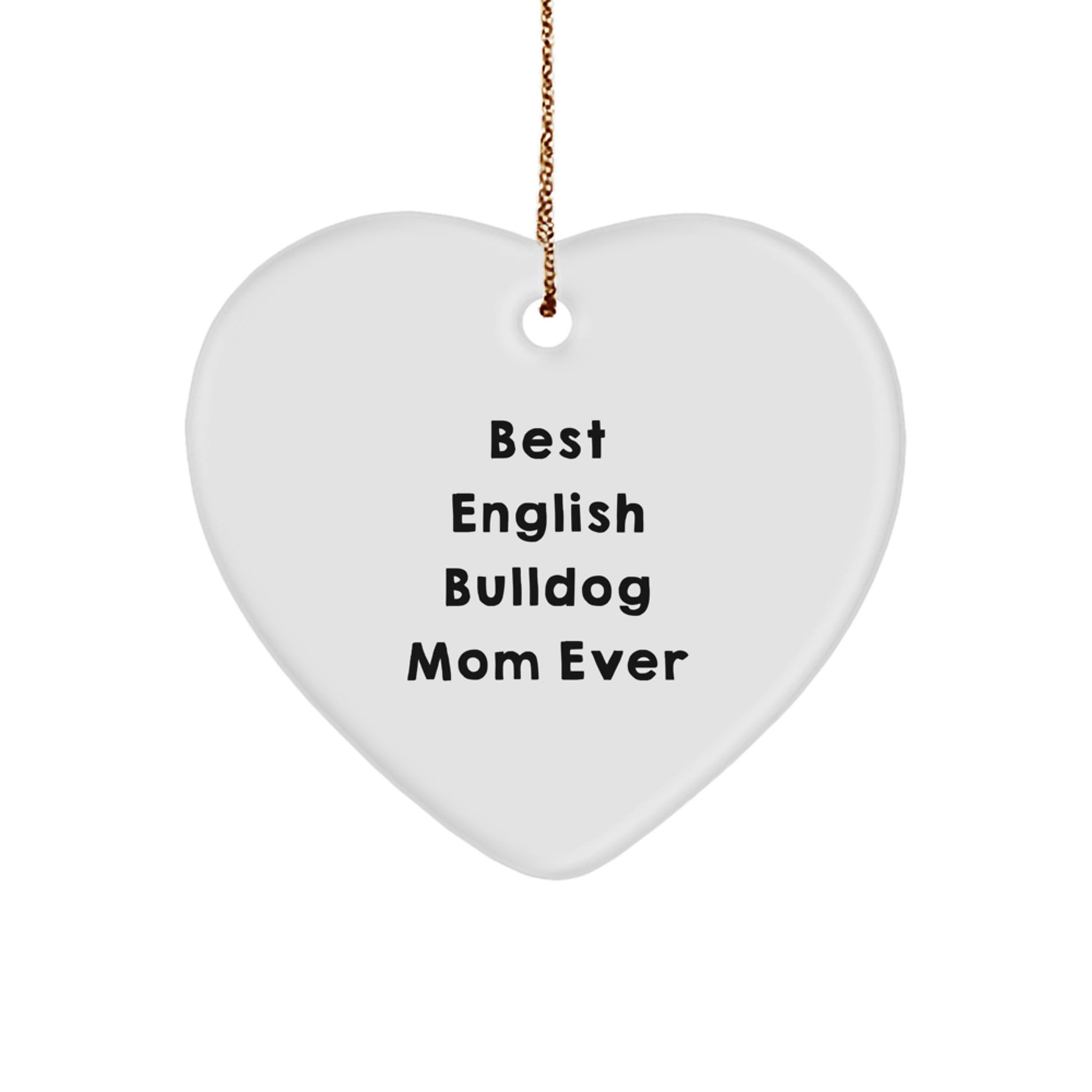 Funny English Bulldog Mom Gifts for Christmas, Heart Ornament with 'Best English Bulldog Mom Ever' Quote, Gifts from Family to English Bulldog Lover - Image 1