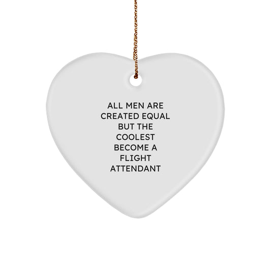 Funny Flight Attendant Gifts from Men for Flight Attendant Friends Christmas Unique Gifts, Flight Attendant Heart Ornament, All Men Are Created Equal But The Coolest Become A Flight Attendant - Image 1