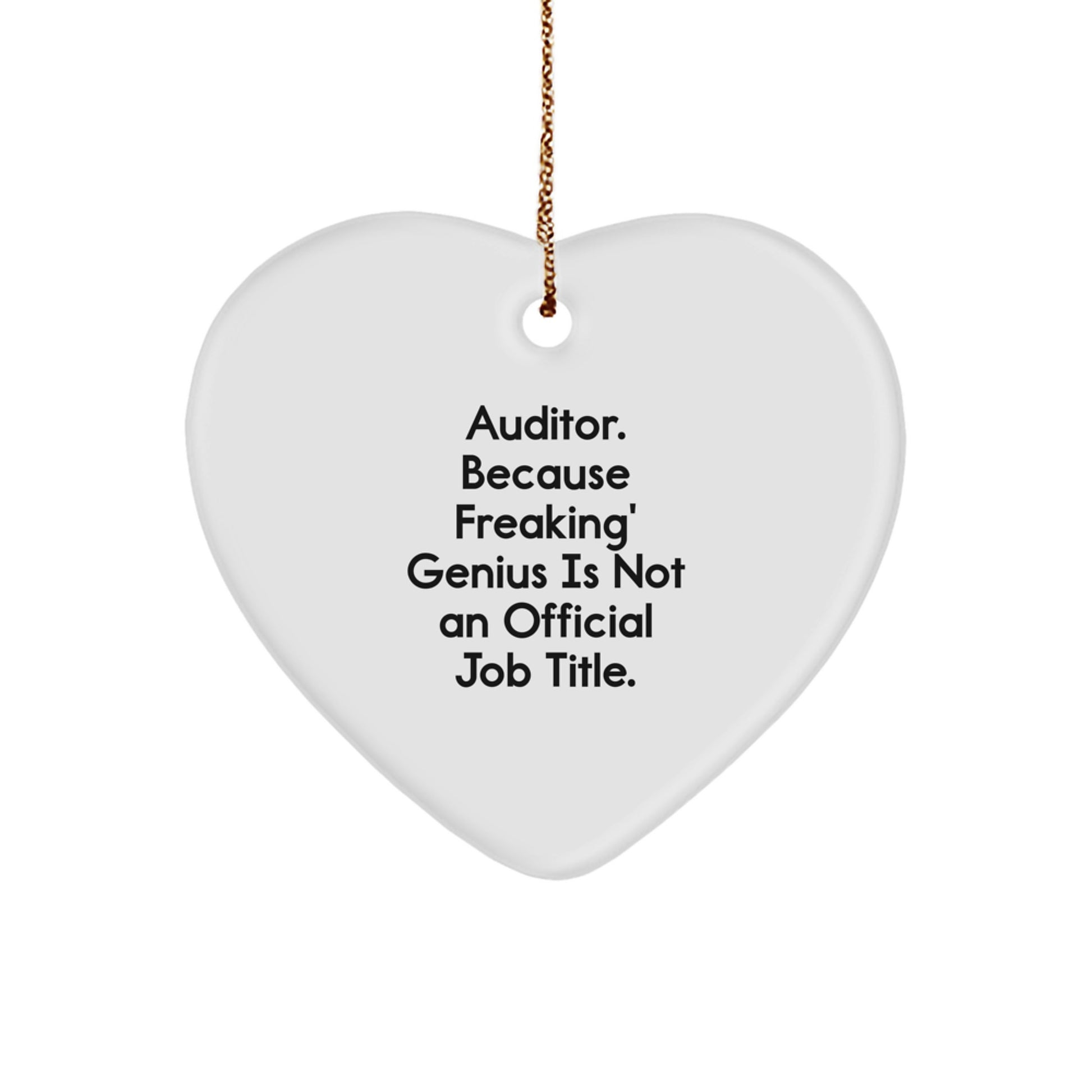 Auditor Gifts - Heart Ornament, 'Auditor. Because Freaking' genius Is Not An Official Job Title.' - Christmas Unique Gift for Men, Women, Friends, Coworkers, Family - Image 1