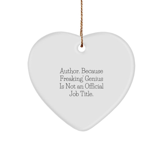 Funny Author Heart Ornament Gifts from Men to Author Friends, 'Author. Because Freaking' genius Is Not An Official Job Title.', Christmas Unique Gifts - Image 1