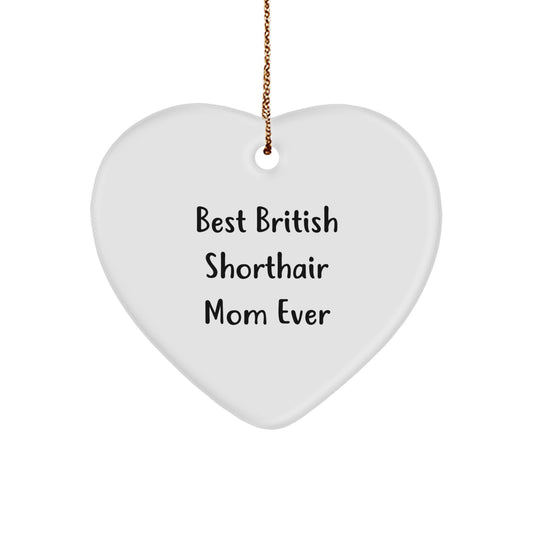 British Shorthair Cat Gifts, Funny Quote Heart Ornament, Gifts from Friends for Men, Women, or Coworkers, Perfect British Shorthair Cat Mom Ever Christmas Decoration - Image 1