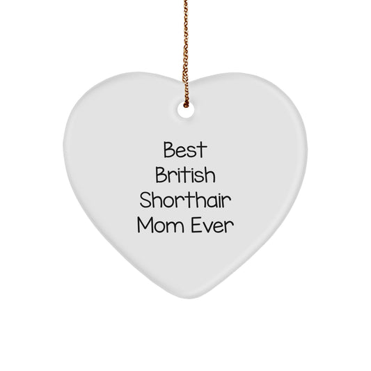 British Shorthair Cat Gifts from Family, Heart Ornament with Funny Quote, Best Mom Ever, Christmas Unique Presents for Her - Image 1
