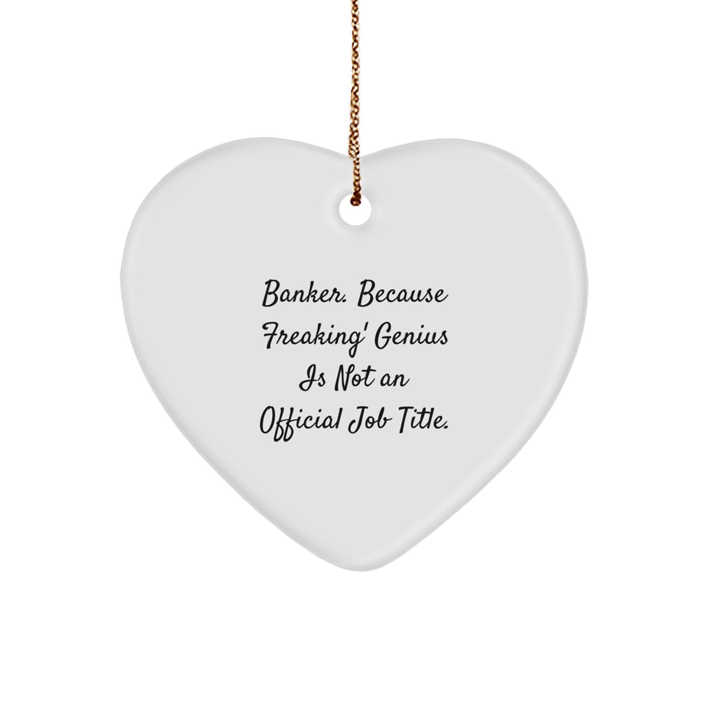 Funny Banker Heart Ornament Gifts from Men, Women, Friends, Coworkers, Family to Bankers, Coworkers, Loved Ones, Unique Christmas Unique Gifts - Image 1