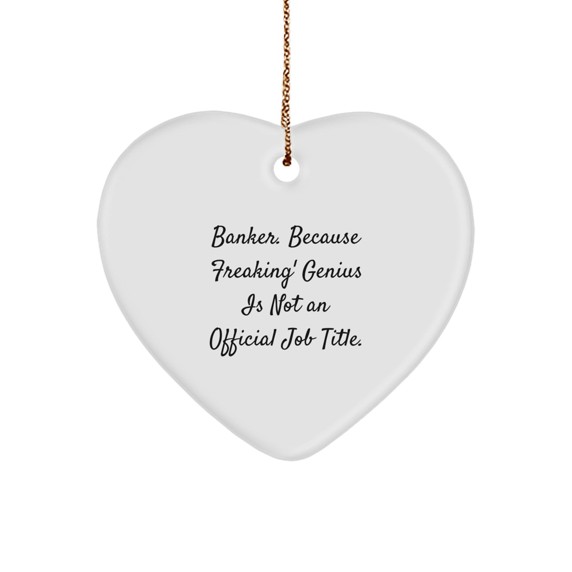 Funny Banker Heart Ornament Gifts from Men, Women, Friends, Coworkers, Family to Bankers, Coworkers, Loved Ones, Unique Christmas Unique Gifts - Image 1