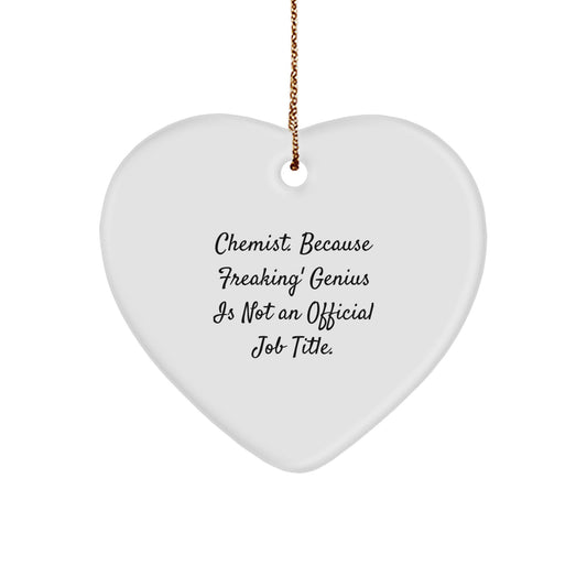 Chemist Gifts for Men, Women, or Friends - Heart Ornament with Funny Quote, 'Chemist. Because Freaking' genius Is Not An Official Job Title.,' - Christmas Unique Gifts from Family - Image 1