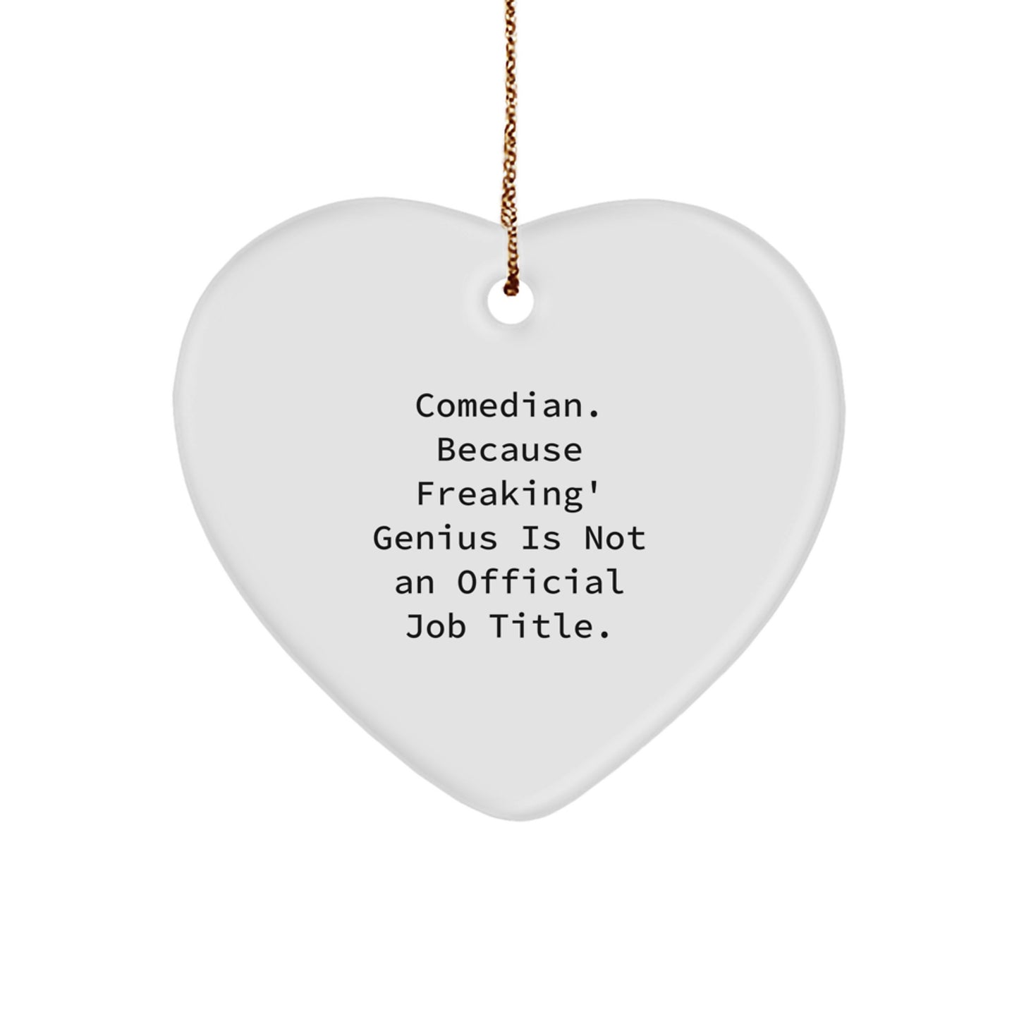 Funny Comedian Gifts from Friends - Heart Ornament with Inspirational Quote, Comedian Heart Ornament, Gifts for Comedian Men, Women, and Family - Unique Christmas Unique Gifts - Image 1