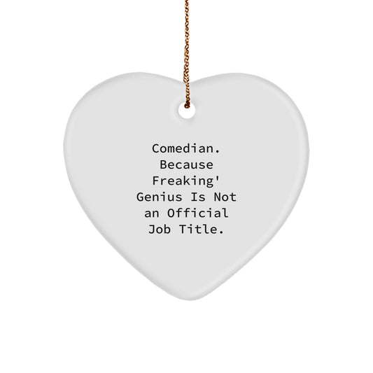 Funny Comedian Gifts from Friends - Heart Ornament with Inspirational Quote, Comedian Heart Ornament, Gifts for Comedian Men, Women, and Family - Unique Christmas Unique Gifts - Image 1