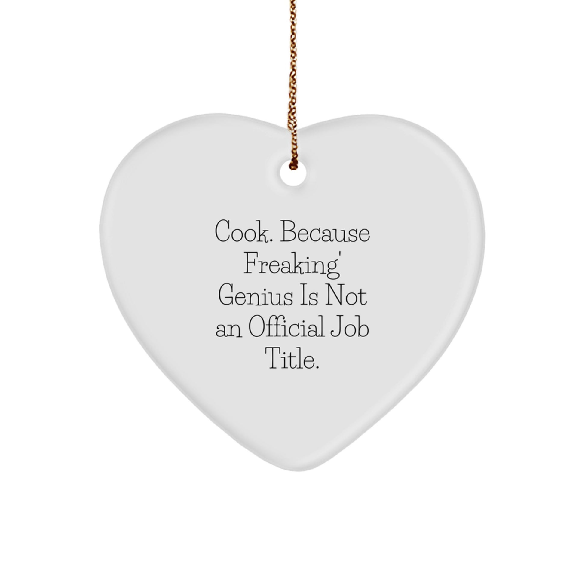 Funny Cook Heart Ornament Gifts from Men to Women Friends Family, Christmas Unique Heart Shaped Home Decor, Cook Because Freaking genius Is Not An Official Job Title. - Image 1