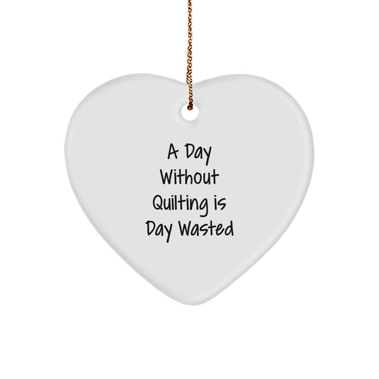 Quilting Heart Ornament Gifts from Women to Friends for Christmas - Funny Quote for Quilting Lovers - Heart Shaped - Image 1