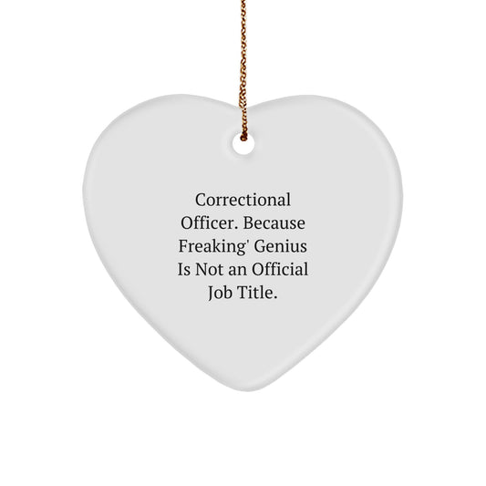 Correctional Officer Gifts from Friends, Funny Heart Ornament, 'Correctional Officer. Because Freaking' genius Is Not An Official Job Title.' Christmas Unique Gifts for Correctional Officer - Image 1