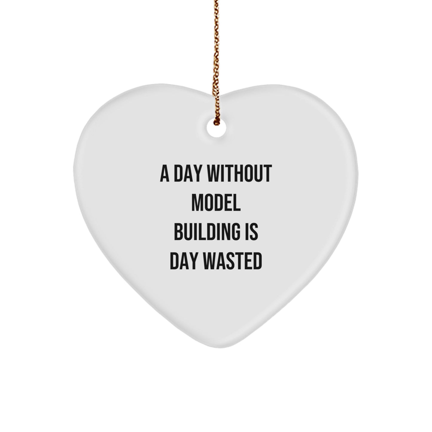 Gifts from Friends for Model Building Enthusiasts - 'A Day Without Model Building Is Day Wasted' Funny Christmas Heart Ornament, White, Heart Shaped, Unique Gifts - Image 1