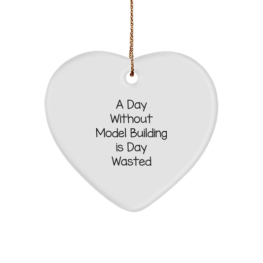 Model Building Enthusiast's Heart Ornament Gift 'A Day Without Model Building Is Day Wasted' Funny Keepsakes for Friends Family Men Women Coworkers - Image 1