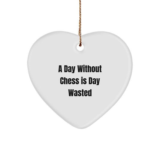 Funny Chess Gifts from Friends - Heart Ornament for Chess Lovers - A Day Without 'Chess' Is Day Wasted, Christmas Unique Decorations - Image 1