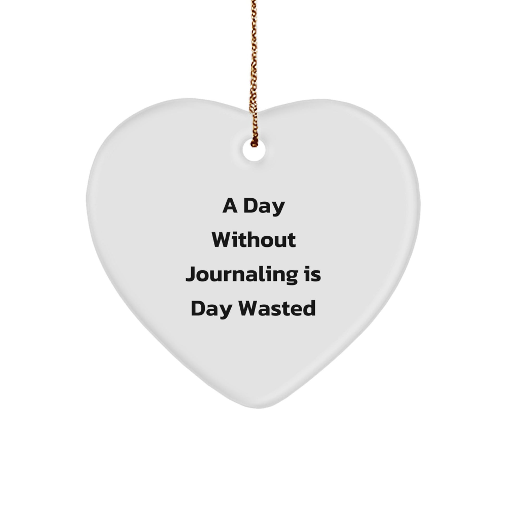 Funny Journaling Gift for Women, Heart Ornament, A Day Without Journaling Is Day Wasted, Christmas Unique Gifts from Women to Journaling Lovers - Image 1