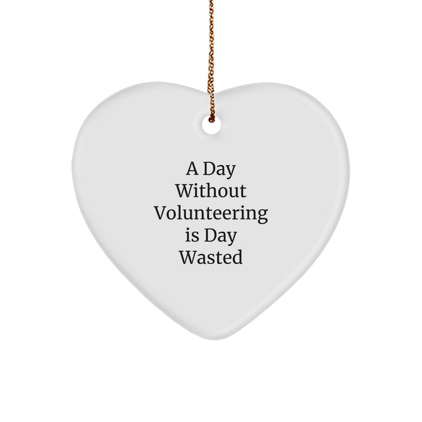 Volunteering Heart Ornament Gifts from Friends and Family for Christmas - Inspirational Quote 'A Day Without Volunteering Is Day Wasted' - Unique Heart Shaped Decoration - Image 1