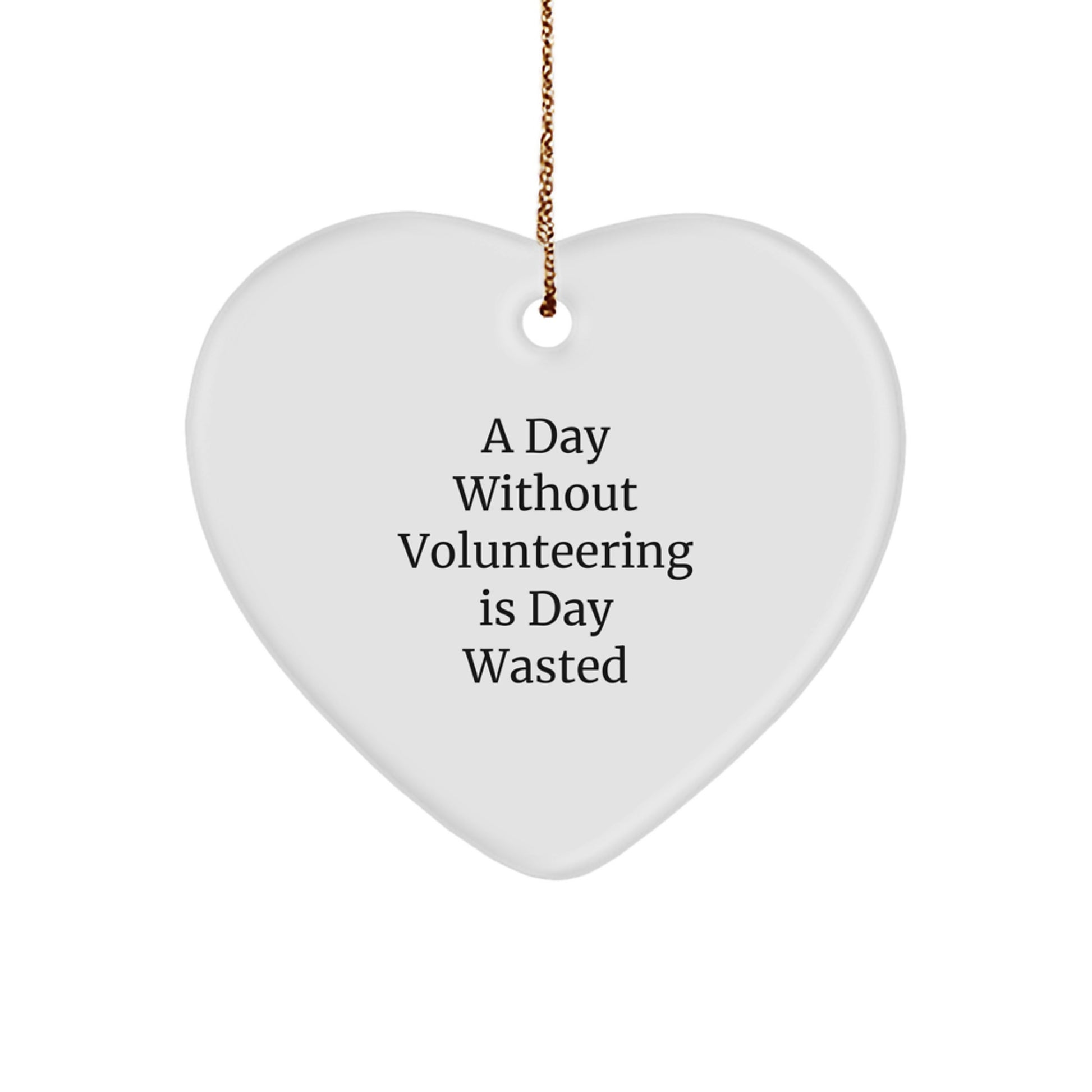 Volunteering Heart Ornament Gifts from Friends and Family for Christmas - Inspirational Quote 'A Day Without Volunteering Is Day Wasted' - Unique Heart Shaped Decoration - Image 1