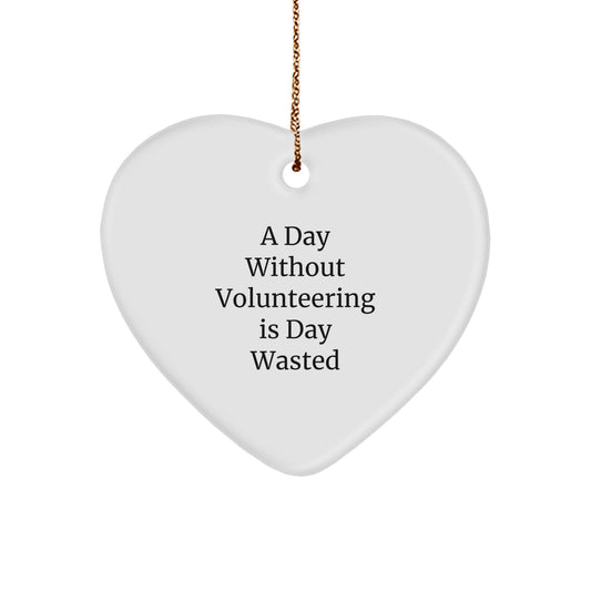 Volunteering Heart Ornament Gifts from Friends and Family for Christmas - Inspirational Quote 'A Day Without Volunteering Is Day Wasted' - Unique Heart Shaped Decoration - Image 1