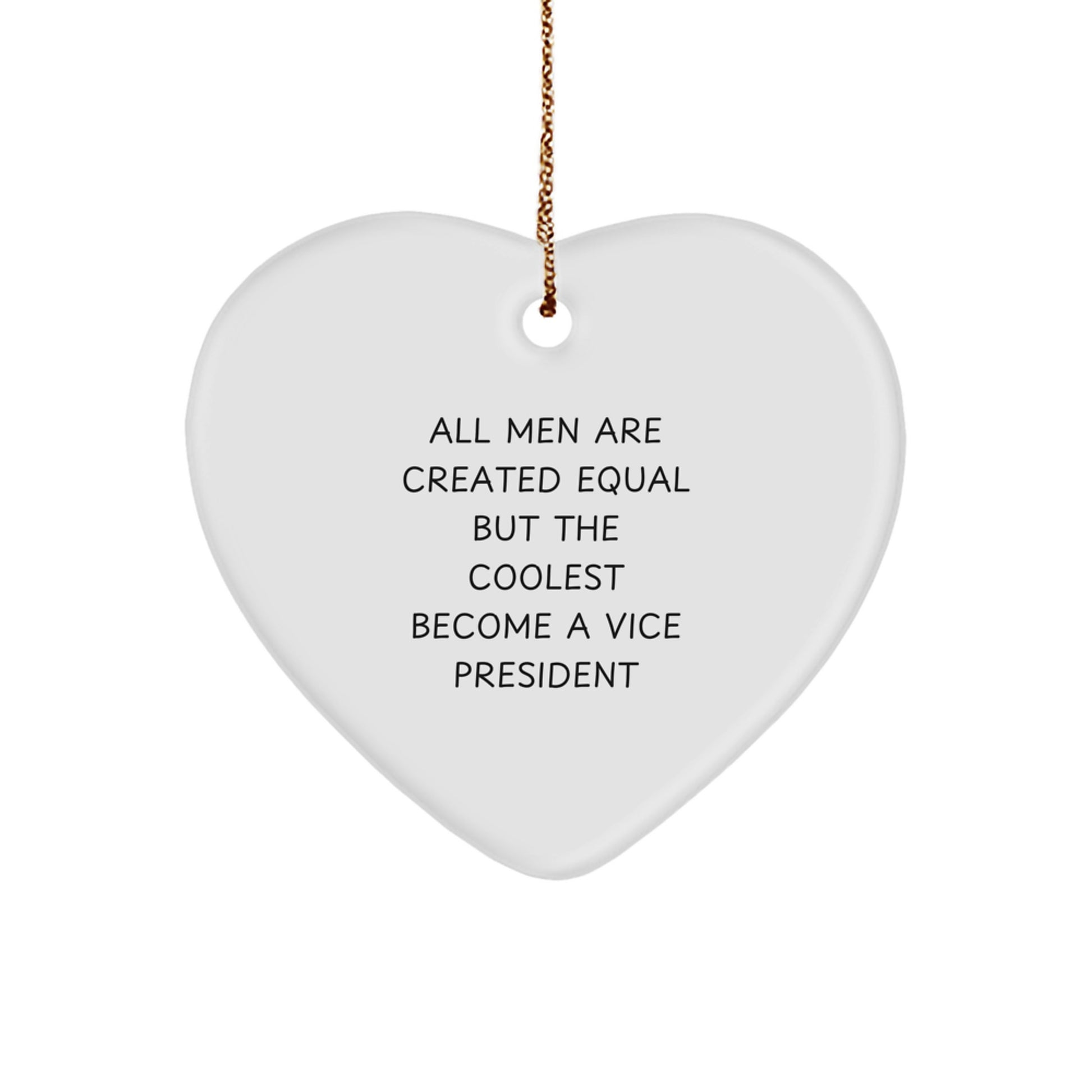Funny Vice President Gifts for Men, Heart Ornament for Christmas Unique Gifts from Men, Vice President Heart Ornament Quote 'All Men Are Created Equal But The Coolest Become A Vice President' - Image 1