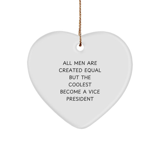 Funny Vice President Gifts for Men, Heart Ornament for Christmas Unique Gifts from Men, Vice President Heart Ornament Quote 'All Men Are Created Equal But The Coolest Become A Vice President' - Image 1
