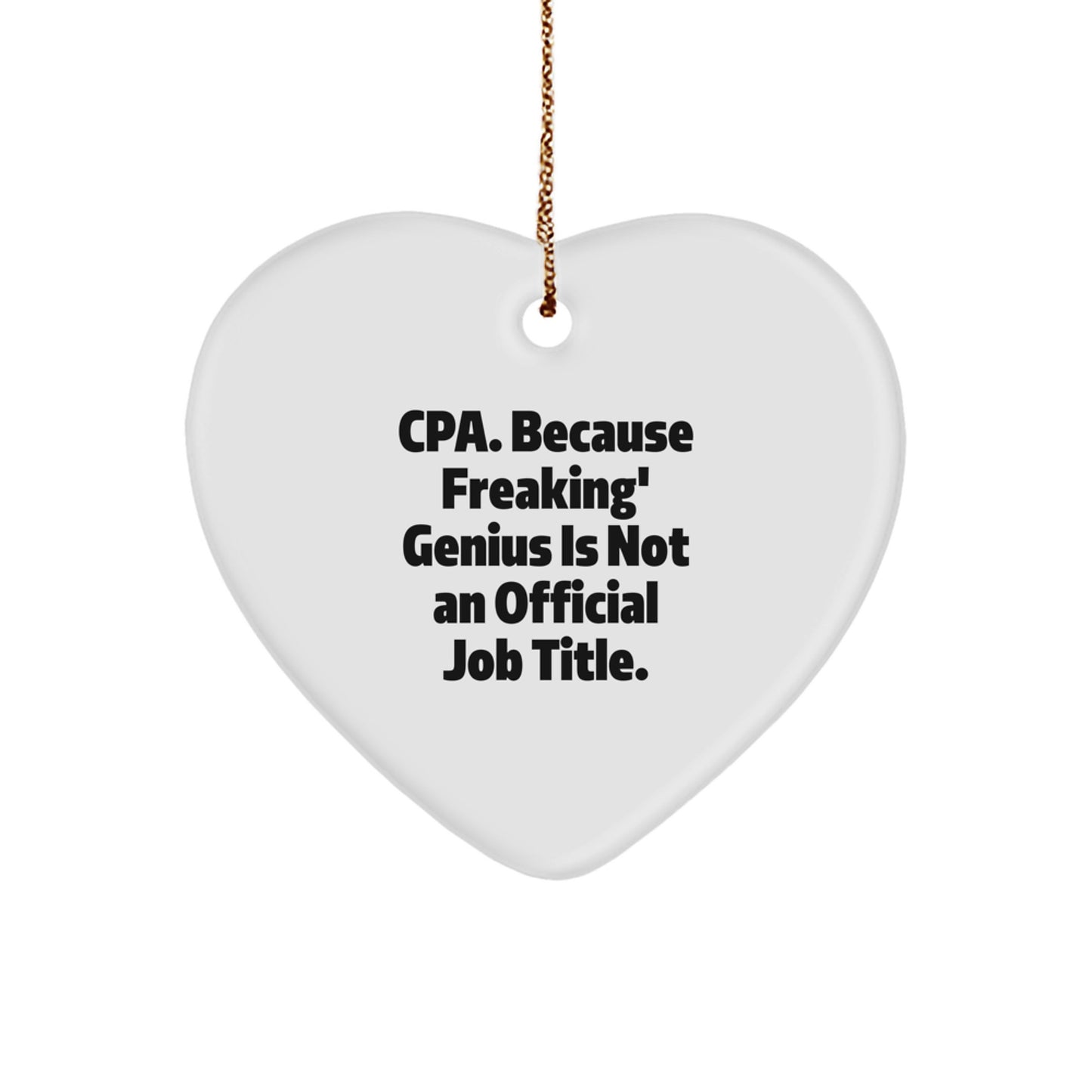 Funny CPA Gifts for Men from Friends, Christmas Unique Heart Ornament Quote: 'Cpa. Because Freaking' genius Is Not An Official Job Title.' - Image 1