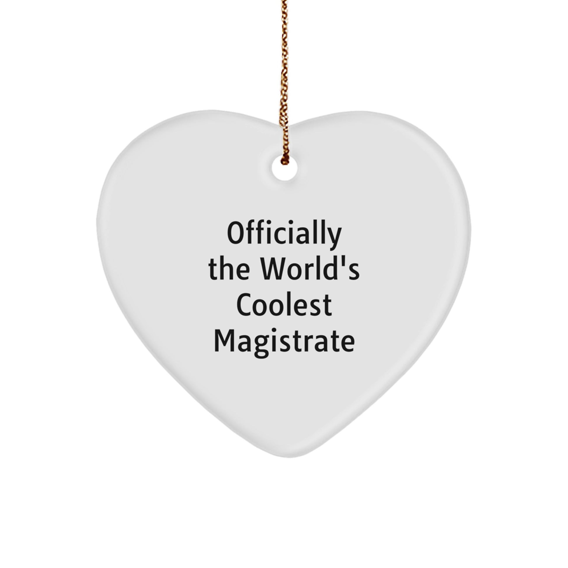 Magistrate Heart Ornament, 'Officially The World's Coolest Magistrate', Funny Quote, Christmas Unique Gifts for Men, Women, Family, and Friends - Image 1