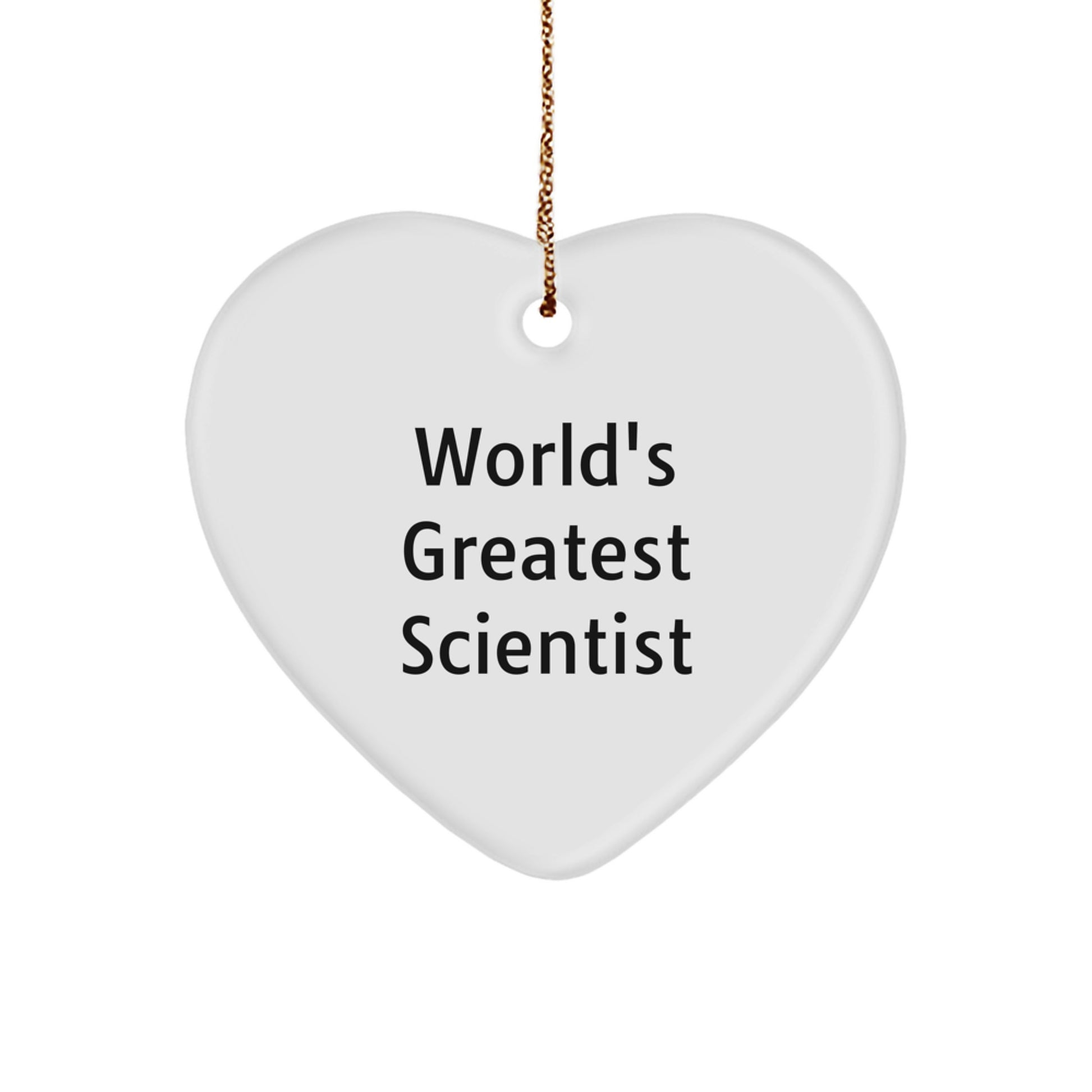 World's Greatest Scientist Funny Quote Heart Ornament, Gifts from Friends and Family to Scientist Men and Women, Christmas Unique Gifts - Image 1