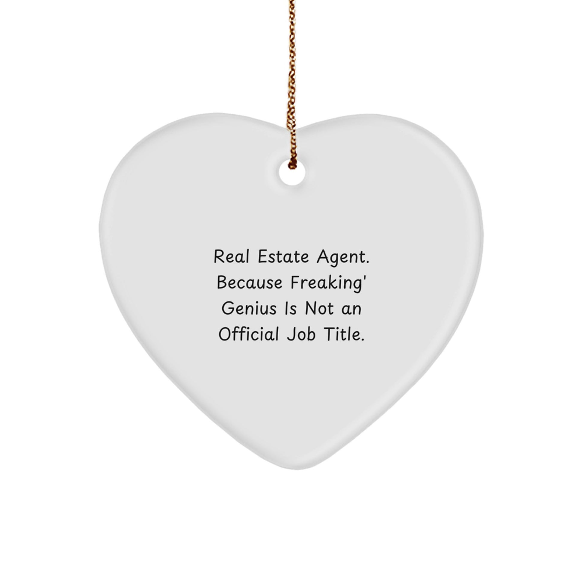 Funny Real Estate Agent Gifts from Friends, Heart Ornament, 'Real Estate Agent. Because Freaking' genius Is Not An Official Job Title.' for Christmas Unique Gifts - Image 1
