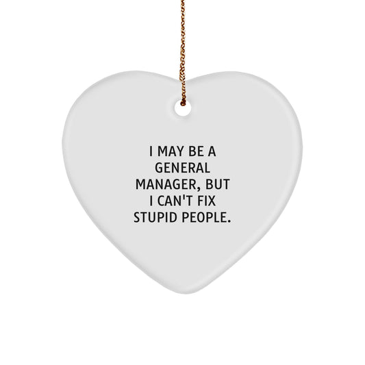 Funny General Manager Heart Ornament Gifts for Him - I May Be A General Manager But I Cant Fix Stupid People Christmas Unique Gifts from Friends - Image 1
