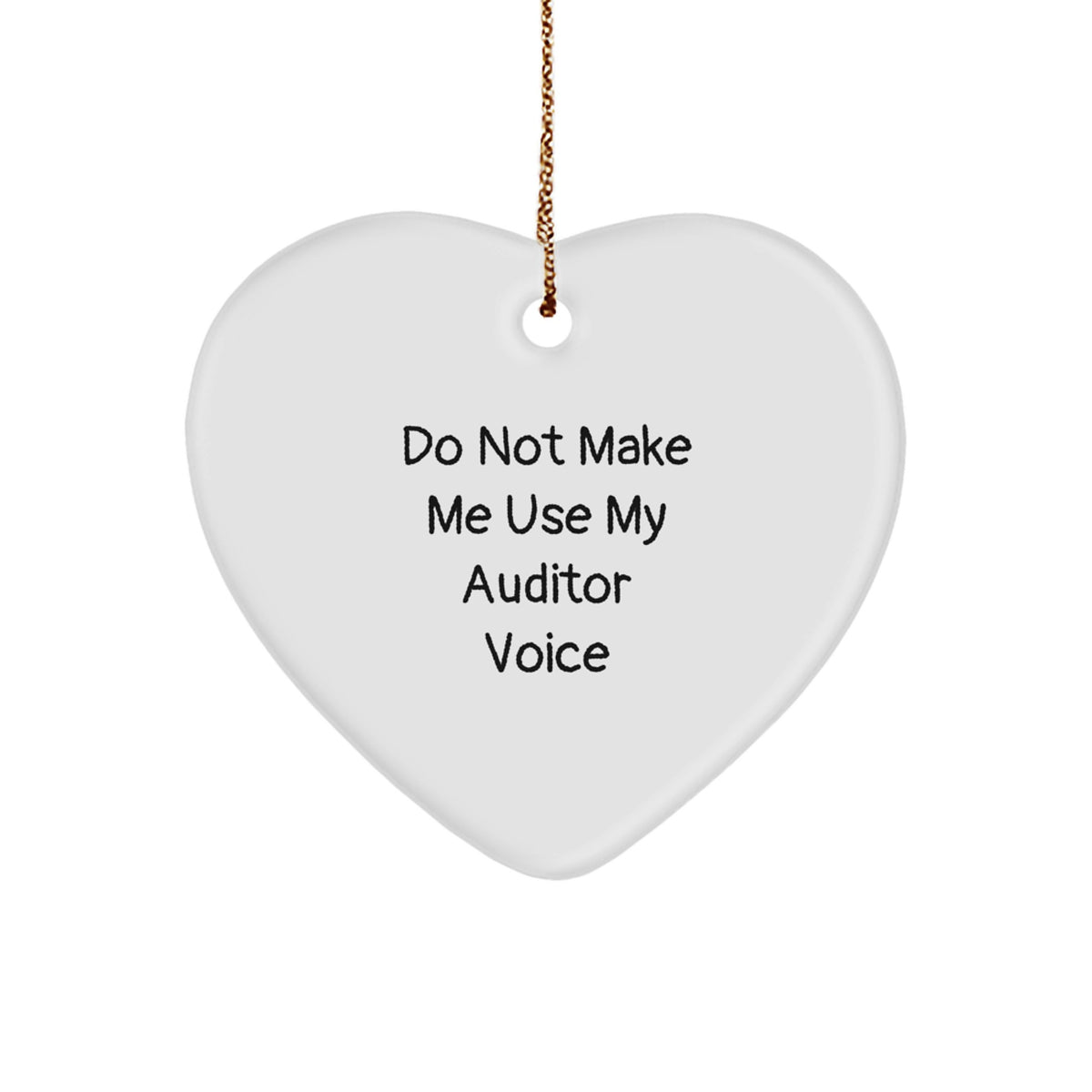 Funny Auditor Gifts from Friends for Men and Women - Heart Ornament, Do Not Make Me Use My Auditor Voice, Christmas Unique Gifts - Image 1