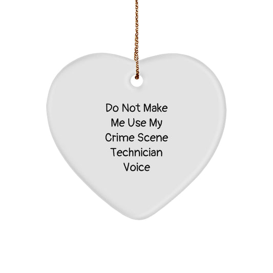 Funny Crime Scene Technician Gift for Men, Women - Heart Ornament, 'Do Not Make Me Use My Crime Scene Technician Voice', Unique Christmas Unique Gifts from Friends, Coworkers, Family - Image 1