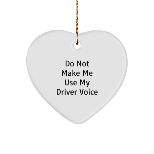 Funny Driver Gifts from Friends and Family, Heart Ornament for Driver, Christmas Unique Ornaments, Do Not Make Me Use My Driver Voice - Image 1