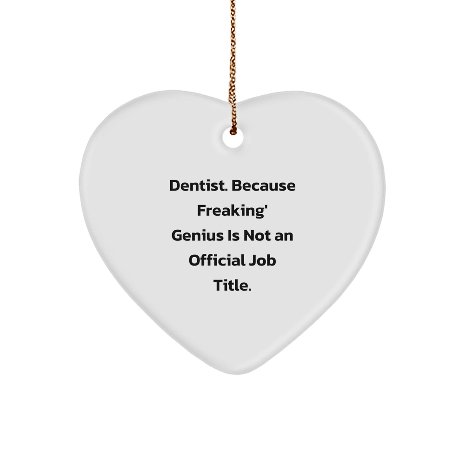 Funny Dentist Gifts, Heart Ornament Christmas Unique Gifts from 'Dentist. Because Freaking' genius Is Not An Official Job Title.' for Dentist Friends and Family - Image 1