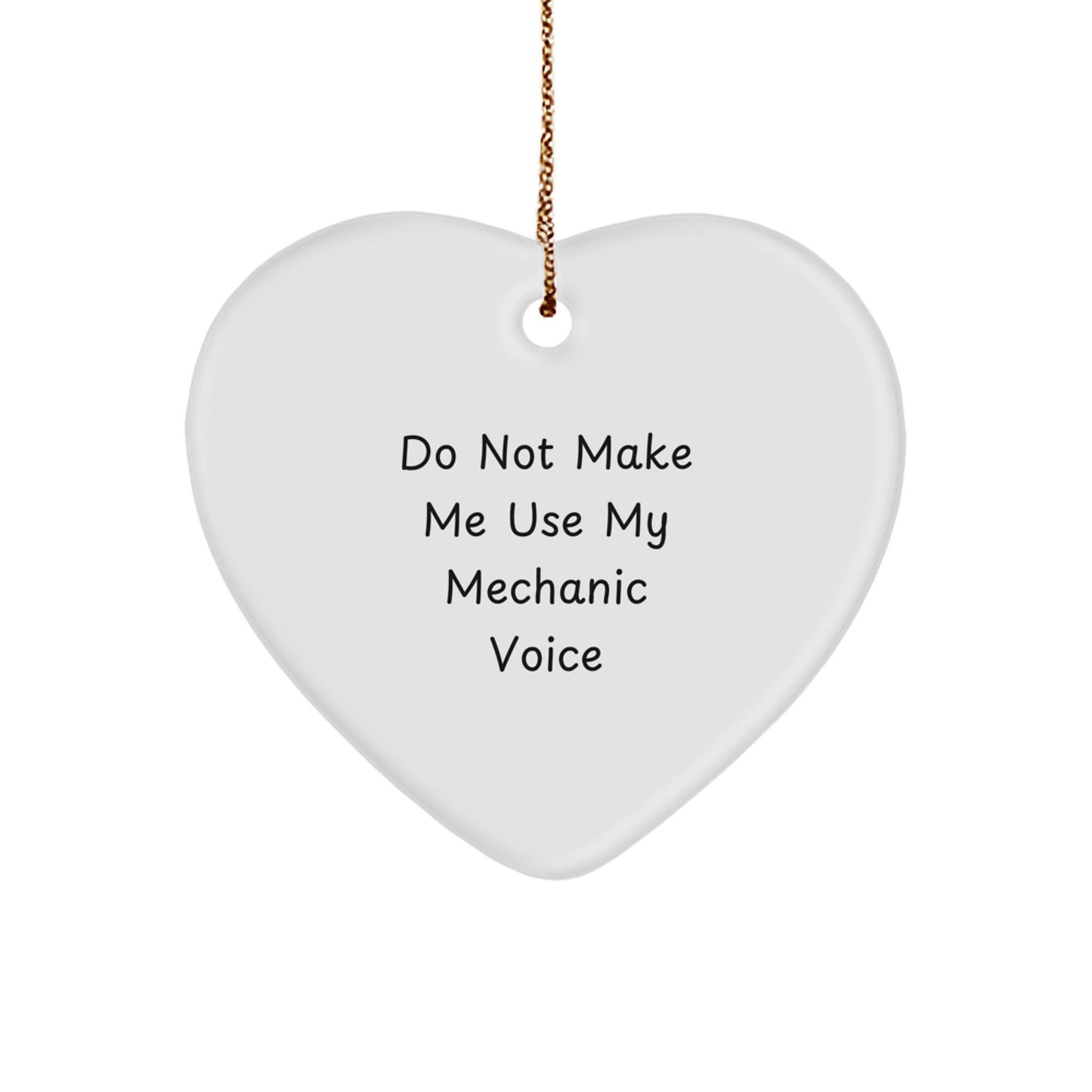 Funny Mechanic Gifts for Men - 'Do Not Make Me Use My Mechanic Voice' Heart Ornament, White, Christmas Unique Gifts from Friends, Family, Coworkers - Image 1