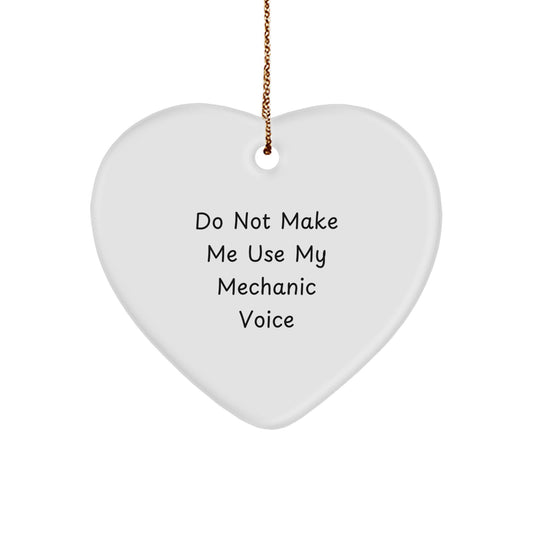 Funny Mechanic Gifts for Men - 'Do Not Make Me Use My Mechanic Voice' Heart Ornament, White, Christmas Unique Gifts from Friends, Family, Coworkers - Image 1