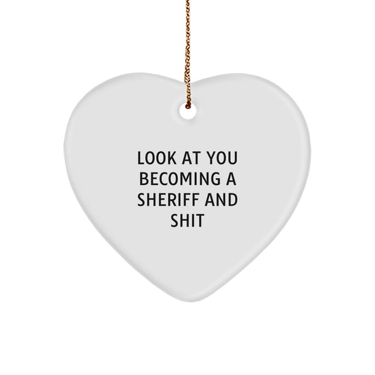 Funny Sheriff Gifts from Men to Friends - Heart Ornament Look At You Becoming A Sheriff And Shit, Christmas Unique Sheriff Gift for Sheriff - Image 1